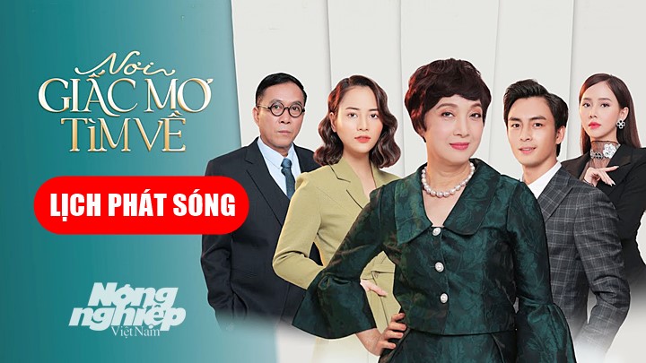 Thông tin chi tiết về lịch chiếu bộ phim Nơi giấc mơ tìm về trên kênh VTV1