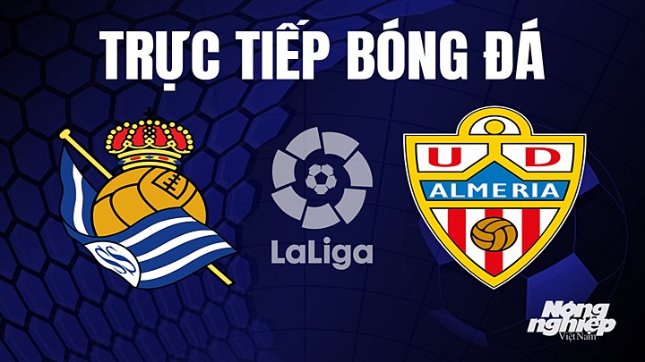 Trực tiếp bóng đá La Liga 2022/23 giữa Real Sociedad vs Almeria ngày 24/5/2023