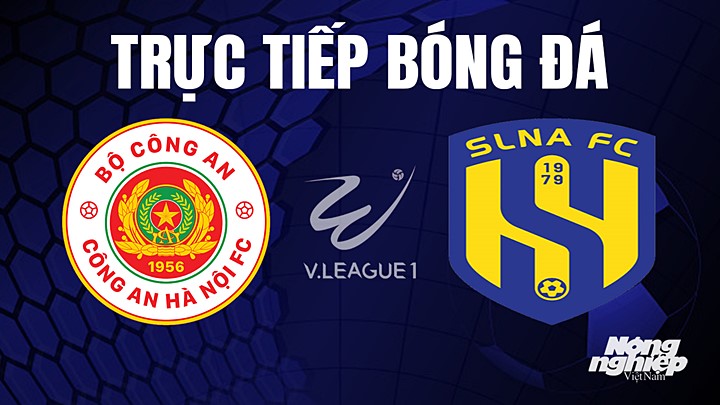 Trực tiếp bóng đá V-League 2023 giữa CAHN vs SLNA hôm nay 26/5/2023