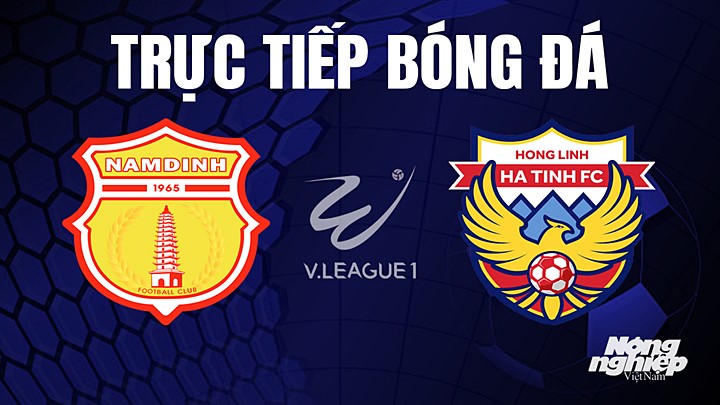 Trực tiếp bóng đá V-League 2023 giữa Nam Định vs Hà Tĩnh hôm nay 27/8/2023