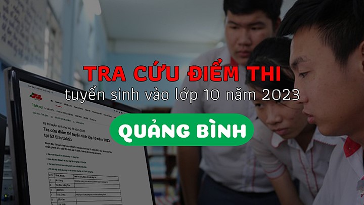 Cách tra cứu điểm thi tuyển sinh lớp 10 tỉnh Quảng Bình năm 2023
