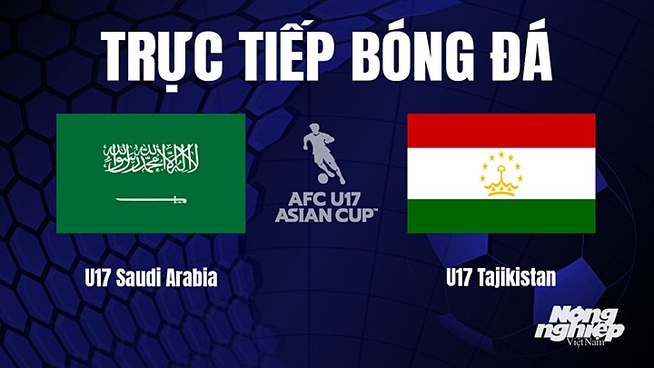 Trực tiếp bóng đá U17 Châu Á 2023 giữa Saudi Arabia vs Tajikistan hôm nay 19/6/2023