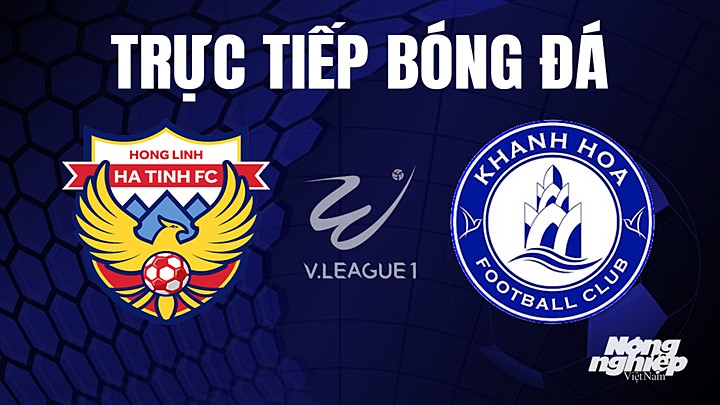 Trực tiếp bóng đá V-League 2023 giữa Hà Tĩnh vs Khánh Hòa hôm nay 2/7/2023