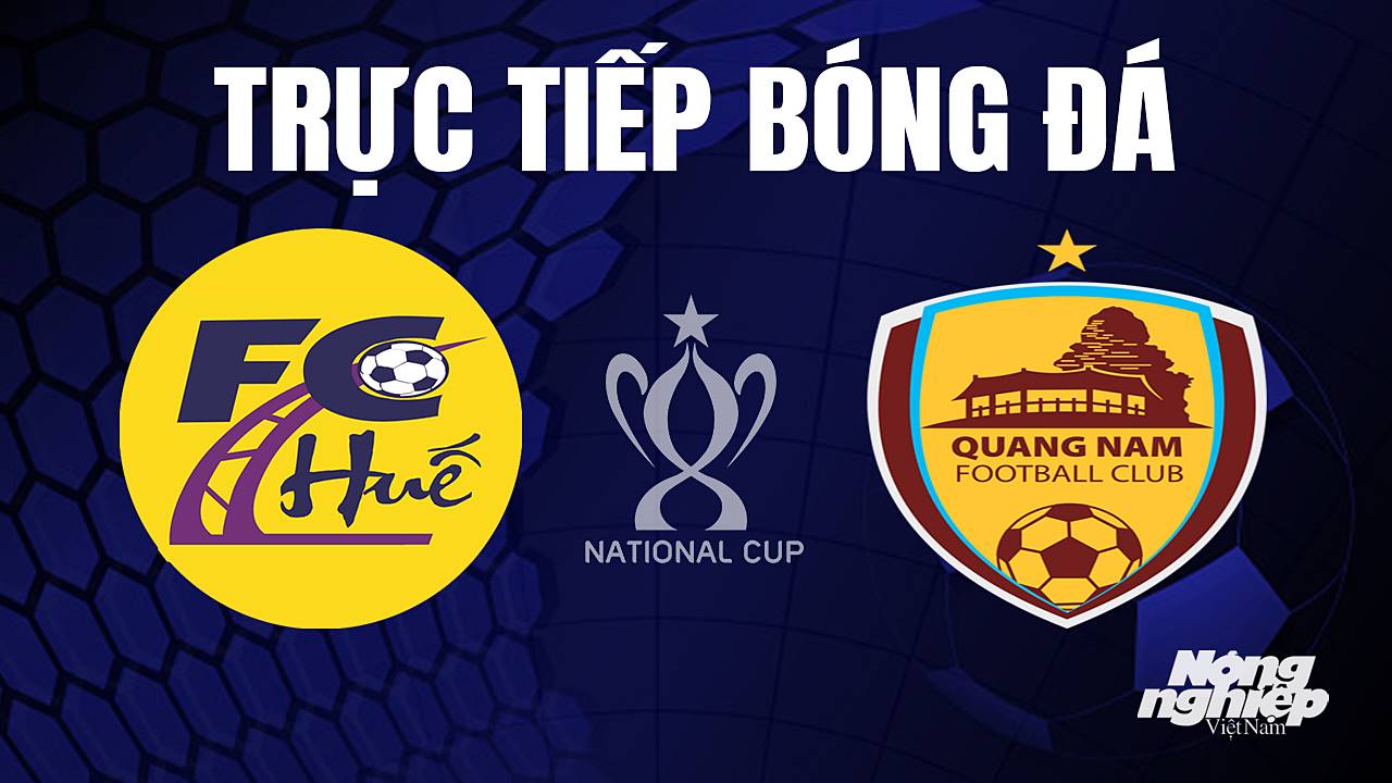 Trực tiếp bóng đá V-League 2 (hạng Nhất Việt Nam) giữa Huế vs Quảng Nam hôm nay 14/7/2023