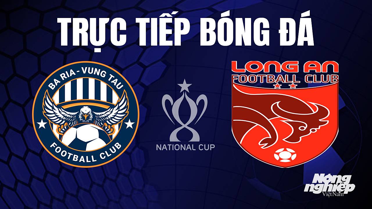 Trực tiếp bóng đá V-League 2 (hạng Nhất Việt Nam) giữa Vũng Tàu vs Long An hôm nay 14/7/2023