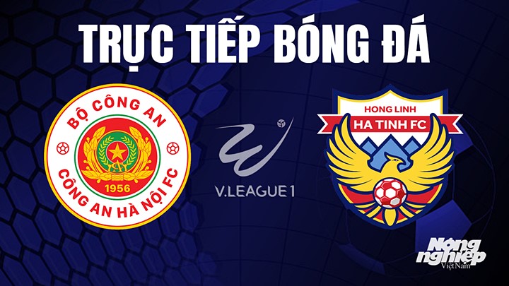 Trực tiếp bóng đá V-League 2023 giữa CAHN vs Hà Tĩnh hôm nay 16/7/2023