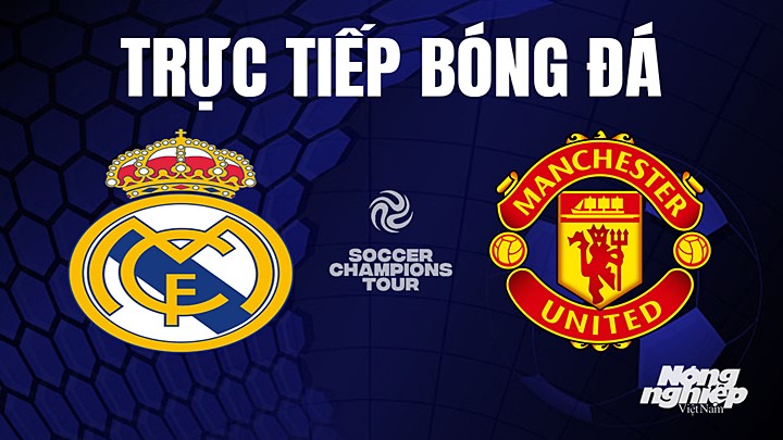 Trực tiếp bóng đá Real Madrid vs Man United tại giải giao hữu hè 2023 hôm nay 27/7