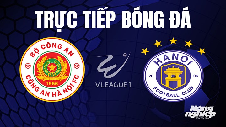 Trực tiếp bóng đá V-League 2023 giữa CAHN vs Hà Nội hôm nay 6/8/2023