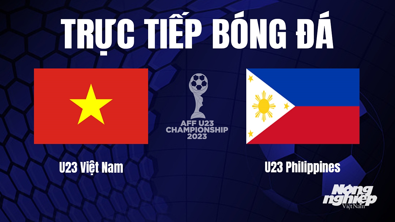 Trực tiếp bóng đá U23 Đông Nam Á 2023 giữa Việt Nam vs Philippines hôm nay 22/8/2023