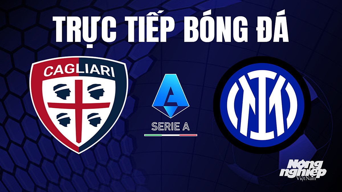 Trực tiếp bóng đá Serie A (VĐQG Italia) 2023/24 giữa Cagliari vs Inter Milan hôm nay 29/8/2023