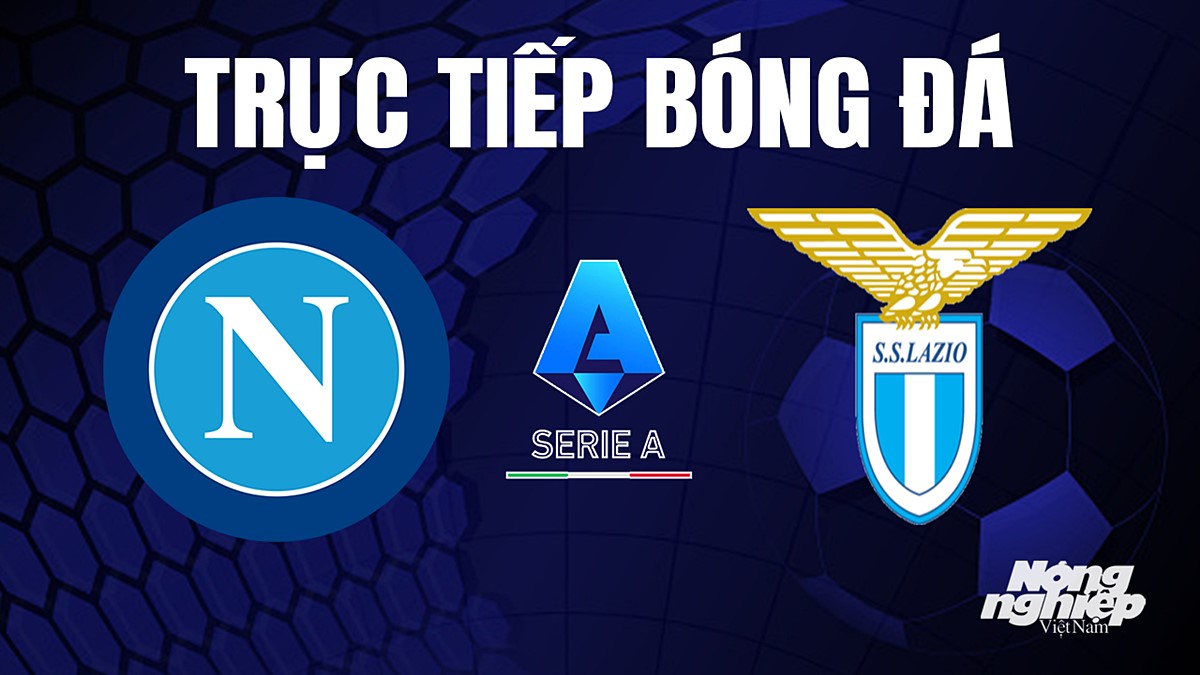 Trực tiếp bóng đá Serie A (VĐQG Italia) 2023/24 giữa Napoli vs Lazio hôm nay 3/9/2023