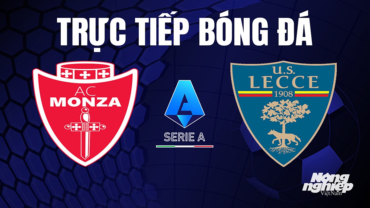 Trực tiếp bóng đá Serie A (VĐQG Italia) 2023/24 giữa Monza vs Lecce hôm nay 17/9/2023