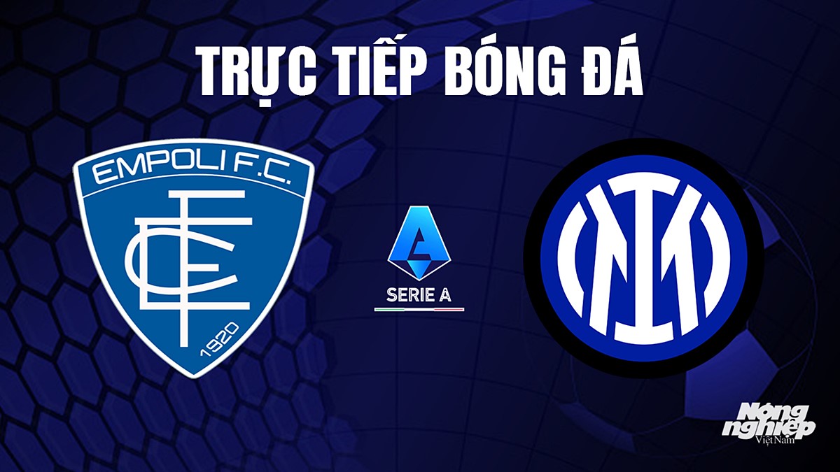 Trực tiếp bóng đá Serie A (VĐQG Italia) 2023/24 giữa Empoli vs Inter Milan hôm nay 24/9/2023