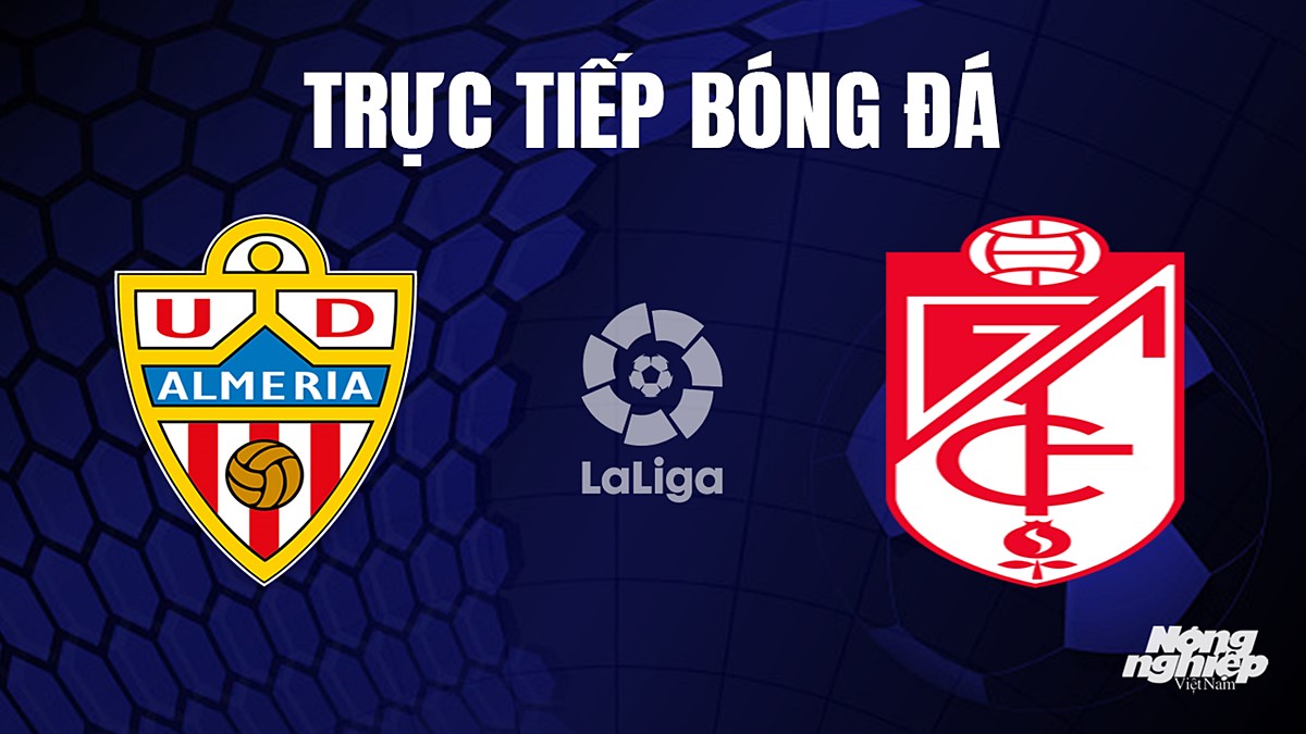 Trực tiếp bóng đá La Liga 2023/24 giữa Almeria vs Granada hôm nay 1/10/2023