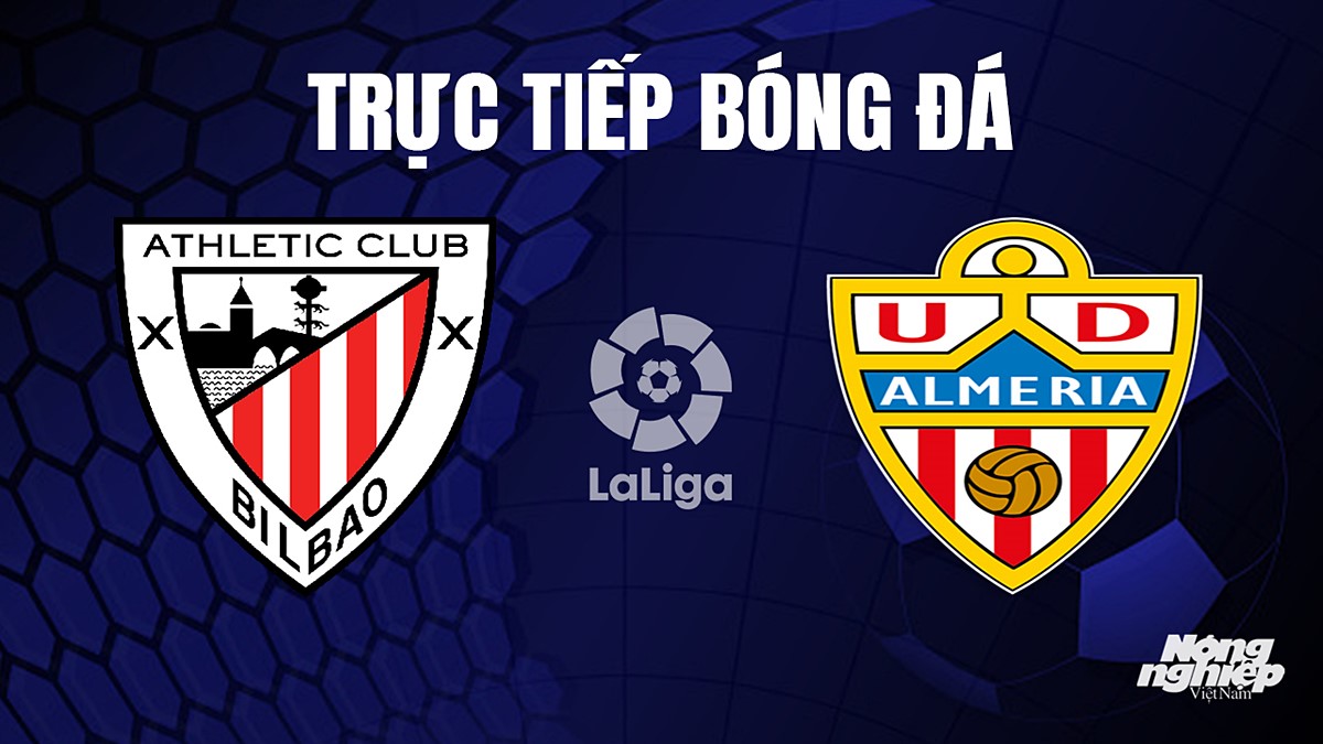 Trực tiếp bóng đá La Liga 2023/24 giữa Athletic Bilbao vs Almeria hôm nay 7/10/2023