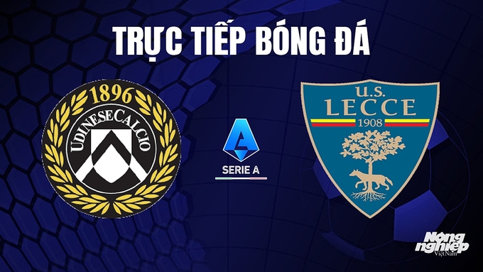 Trực tiếp bóng đá Serie A (VĐQG Italia) 2023/24 giữa Udinese Calcio vs Lecce hôm nay 23/10/2023