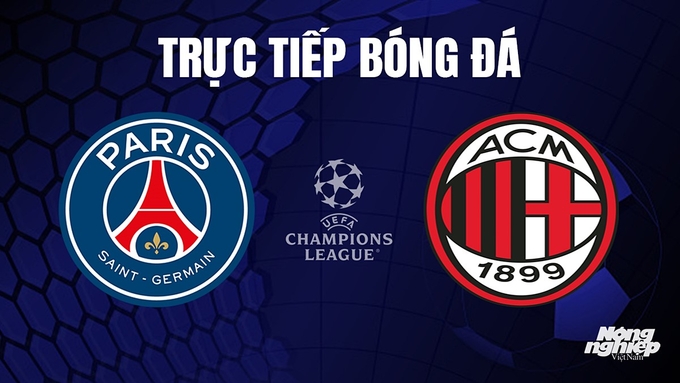 Trực tiếp bóng đá Cúp C1 Châu Âu giữa PSG vs AC Milan hôm nay 26/10/2023