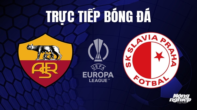 Trực tiếp bóng đá Cúp C2 Châu Âu giữa AS Roma vs Slavia Praha hôm nay 27/10/2023