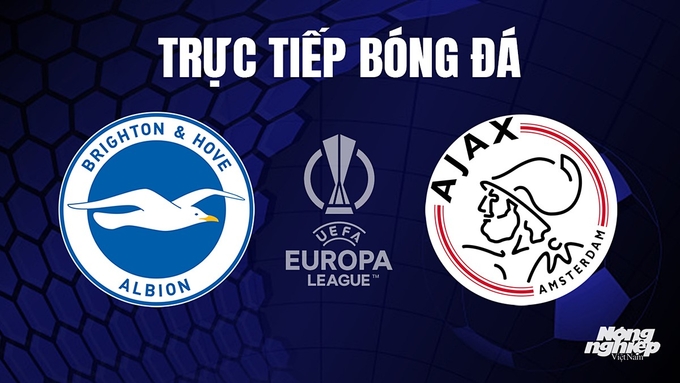 Trực tiếp bóng đá Cúp C2 Châu Âu giữa Brighton vs Ajax hôm nay 27/10/2023