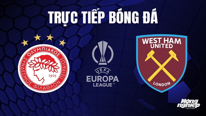 Trực tiếp bóng đá Cúp C2 Châu Âu giữa Olympiakos vs West Ham hôm nay 26/10/2023