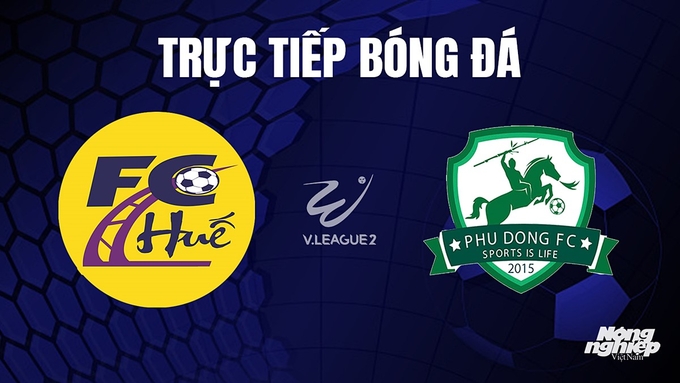 Trực tiếp bóng đá V-League 2 giữa Huế vs Phù Đổng hôm nay 28/10/2023