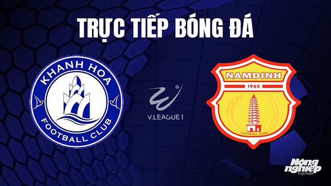 Trực tiếp bóng đá V-League 2023 giữa Khánh Hòa vs Nam Định hôm nay 28/10/2023