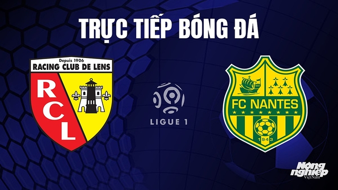 Trực tiếp bóng đá Ligue 1 (VĐQG Pháp) 2023/24 giữa Lens vs Nantes hôm nay 29/10/2023