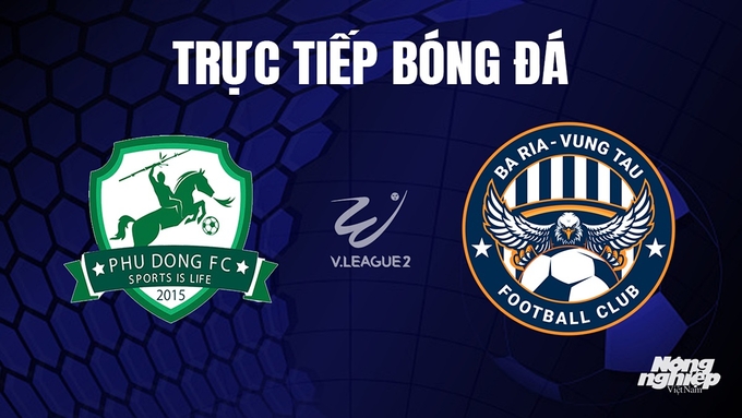 Trực tiếp bóng đá V-League 2 giữa Phù Đổng vs Vũng Tàu hôm nay 1/11/2023