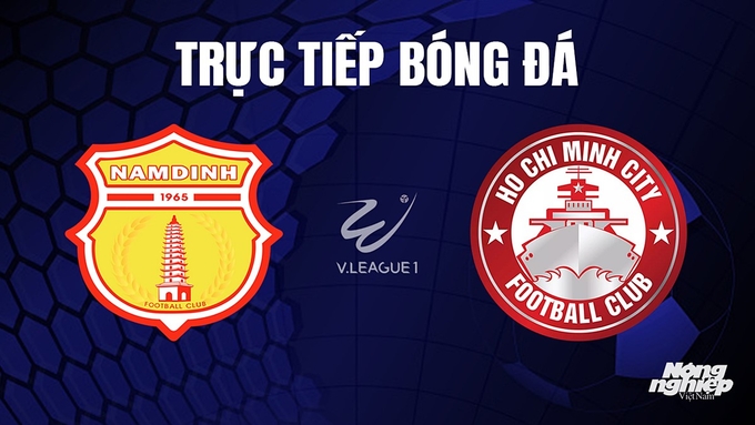 Trực tiếp bóng đá V-League 2023 giữa Nam Định vs TP.HCM hôm nay 3/11/2023