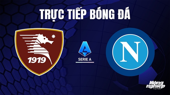 Trực tiếp bóng đá Serie A 2023/24 giữa Salernitana vs Napoli hôm nay 4/11/2023