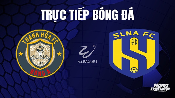 Trực tiếp bóng đá V-League 2023 giữa Thanh Hóa vs SLNA hôm nay 4/11/2023
