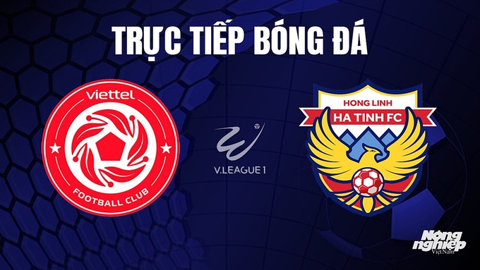 Trực tiếp bóng đá V-League 2023 giữa Viettel vs Hà Tĩnh hôm nay 4/11/2023