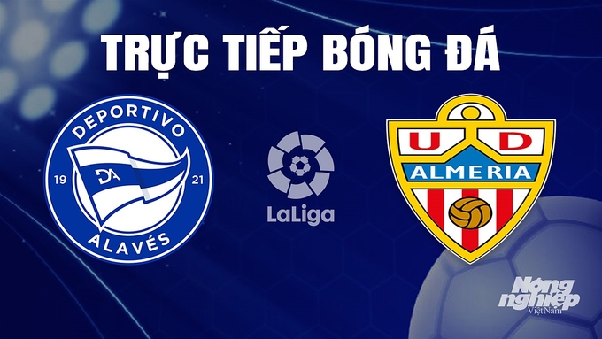 Trực tiếp bóng đá La Liga 2023/24 giữa Alaves vs Almeria hôm nay 5/11/2023