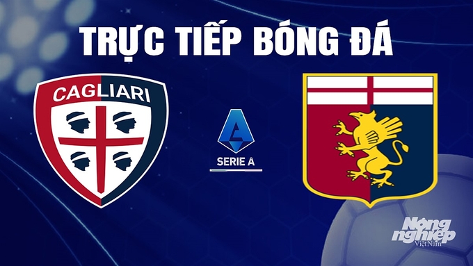 Trực tiếp bóng đá Serie A 2023/24 giữa Cagliari vs Genoa hôm nay 5/11/2023