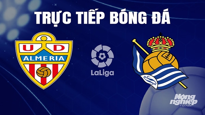 Trực tiếp bóng đá La Liga 2023/24 giữa Almeria vs Real Sociedad hôm nay 11/11/2023