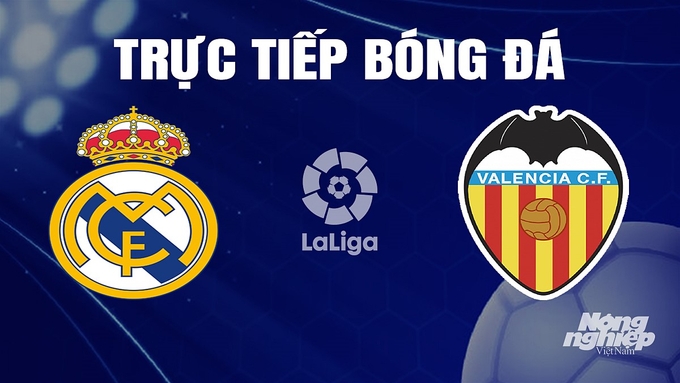 Trực tiếp bóng đá La Liga 2023/24 giữa Real Madrid vs Valencia hôm nay 12/11/2023