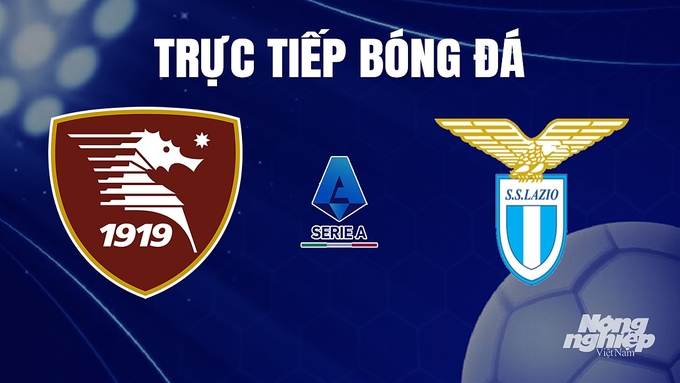 Trực tiếp bóng đá Serie A 2023/24 giữa Salernitana vs Lazio hôm nay 25/11/2023