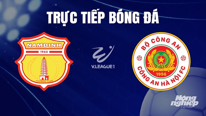 Trực tiếp bóng đá V-League 2023 giữa Nam Định vs CAHN hôm nay 9/12/2023