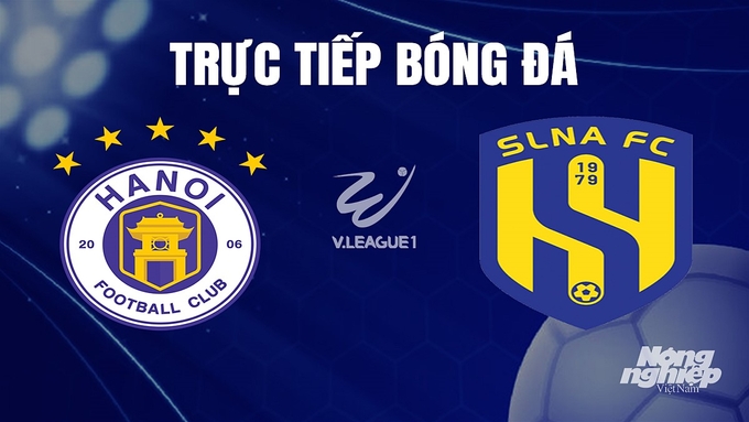 Trực tiếp bóng đá V-League 2023 giữa Hà Nội vs SLNA hôm nay 10/12/2023