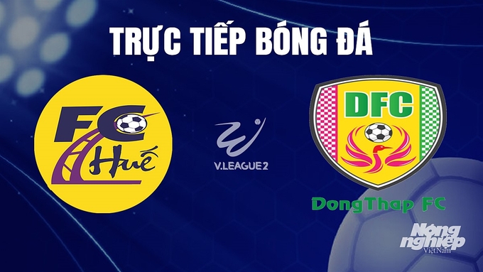 Trực tiếp bóng đá V-League 2 giữa Huế vs Đồng Tháp hôm nay 16/12/2023