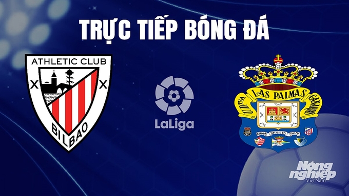 Trực tiếp bóng đá La Liga 2023/24 giữa Athletic Bilbao vs Las Palmas hôm nay 21/12/2023