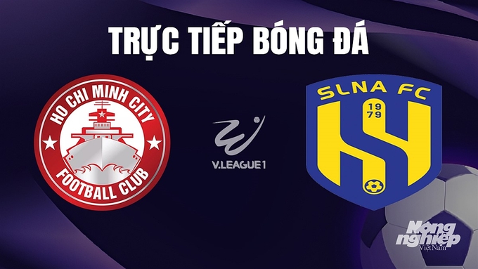Trực tiếp bóng đá V-League 2023 giữa TP.HCM vs SLNA hôm nay 22/12/2023