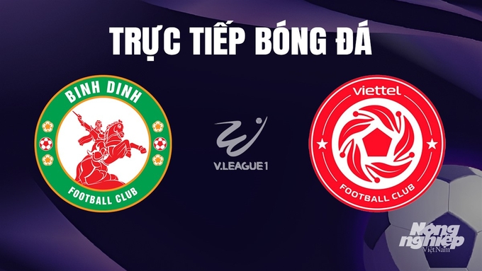 Trực tiếp bóng đá V-League 2023 giữa Bình Định vs Viettel hôm nay 23/12/2023
