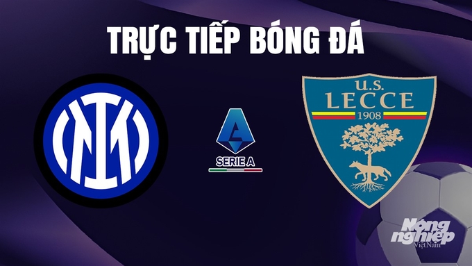 Trực tiếp bóng đá Serie A 2023/24 giữa Inter Milan vs Lecce ngày 24/12/2023