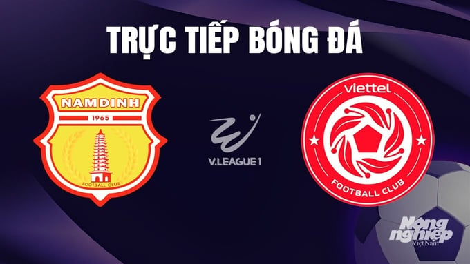 Trực tiếp bóng đá V-League 2023 giữa Nam Định vs Viettel hôm nay 27/12/2023