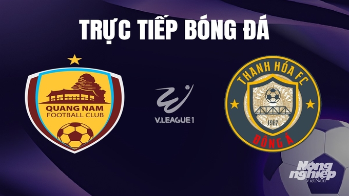 Trực tiếp bóng đá V-League 2023 giữa Quảng Nam vs Thanh Hóa hôm nay 27/12/2023