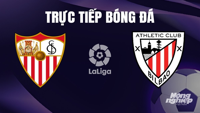 Trực tiếp bóng đá La Liga 2023/24 giữa Sevilla vs Athletic Bilbao hôm nay 5/1/2024