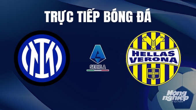 Trực tiếp bóng đá Serie A 2023/24 giữa Inter Milan vs Hellas Verona hôm nay 6/1/2024