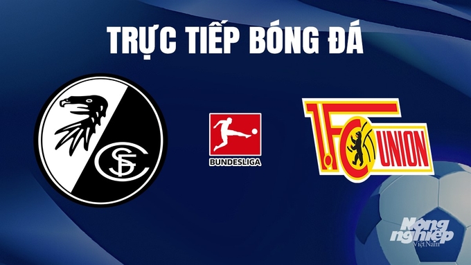 Trực tiếp bóng đá Bundesliga 2023/24 giữa Freiburg vs Union Berlin hôm nay 13/1/2024