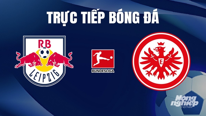 Trực tiếp bóng đá Bundesliga 2023/24 giữa Leipzig vs Frankfurt hôm nay 13/1/2024